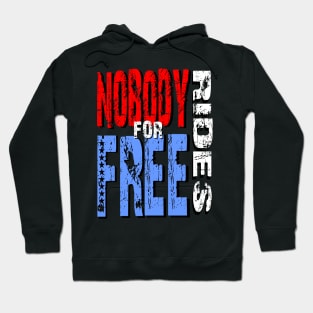 Nobody Rides For Free Hoodie